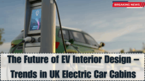 The Future of EV Interior Design – Trends in UK Electric Car Cabins