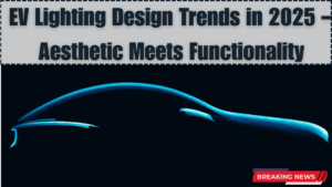 EV Lighting Design Trends in 2025 – Aesthetic Meets Functionality