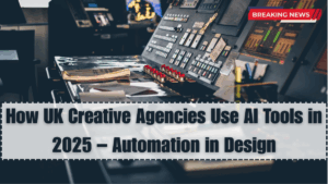 How UK Creative Agencies Use AI Tools in 2025 – Automation in Design