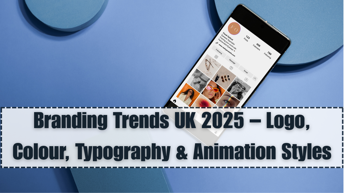 Branding Trends UK 2025 – Logo, Colour, Typography & Animation Styles