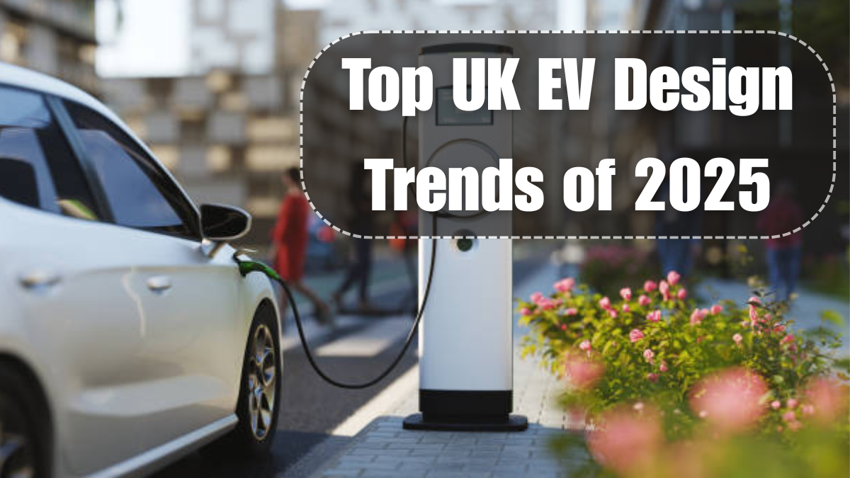 Top UK EV Design Trends of 2025: What’s Driving the Look of the Future