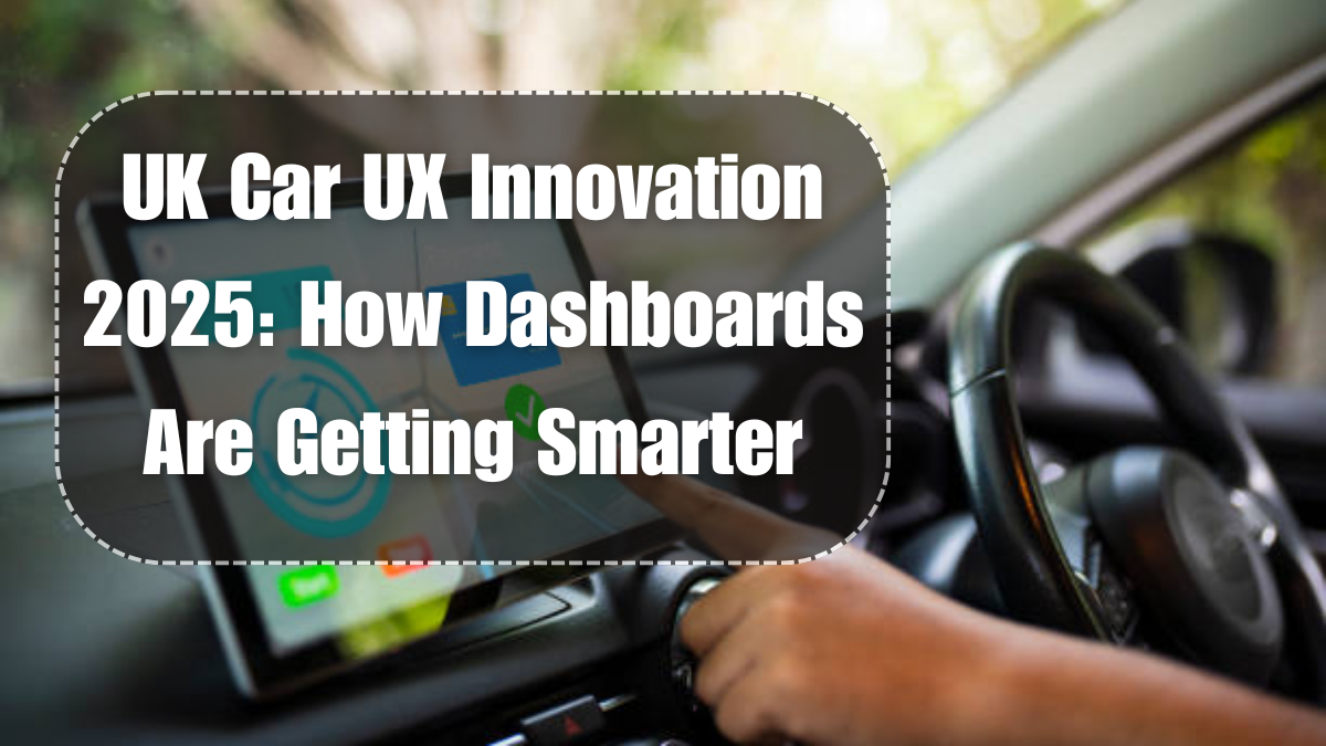 UK Car UX Innovation 2025: How Dashboards Are Getting Smarter