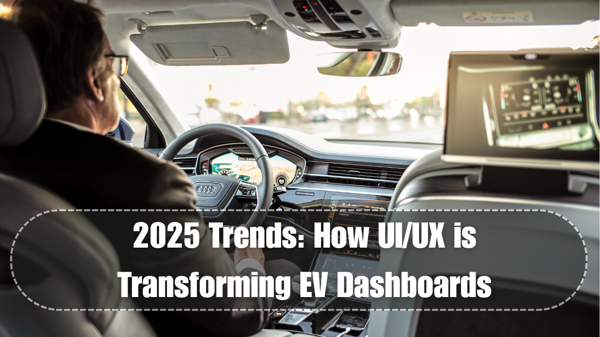 2025 Trends: How UI/UX is Transforming EV Dashboards