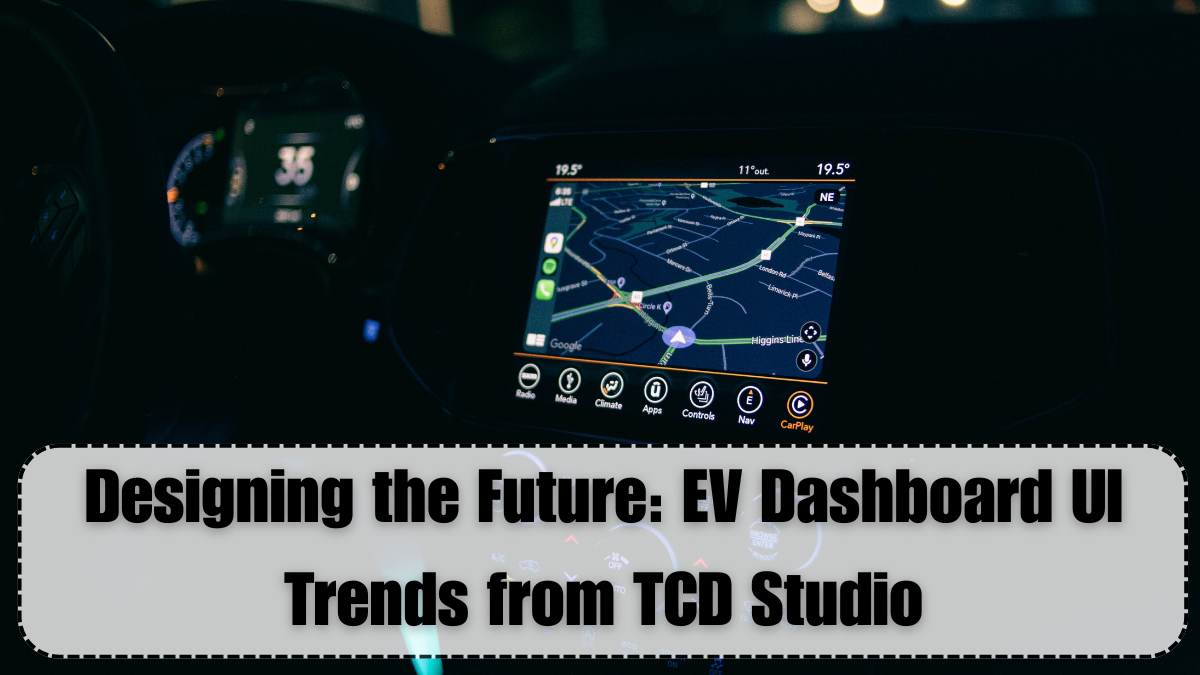 Designing the Future: EV Dashboard UI Trends from TCD Studio