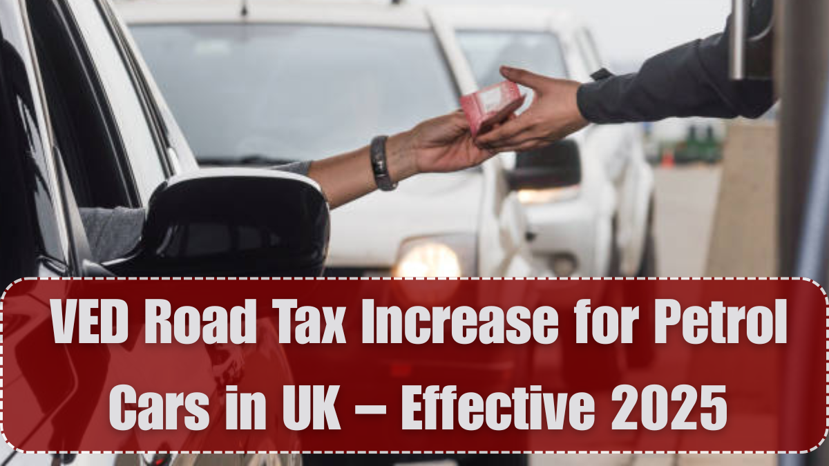 VED Road Tax Increase for Petrol Cars in UK – Effective 2025
