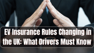 EV Insurance Rules Changing in the UK: What Drivers Must Know in 2025