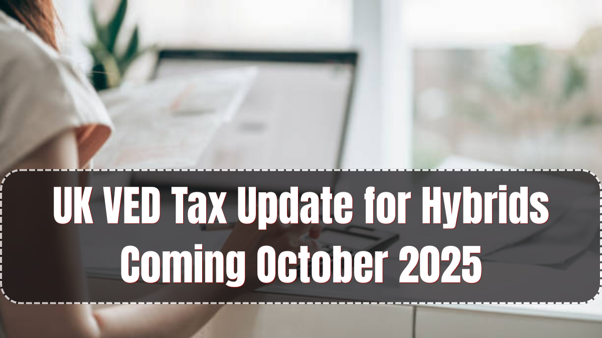 UK VED Tax Update for Hybrids Coming October 2025