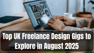 Top UK Freelance Design Gigs to Explore in August 2025