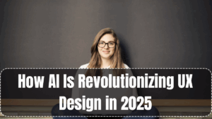 How AI Is Revolutionizing UX Design in 2025