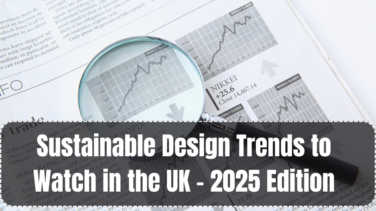 Sustainable Design Trends to Watch in the UK – 2025 Edition