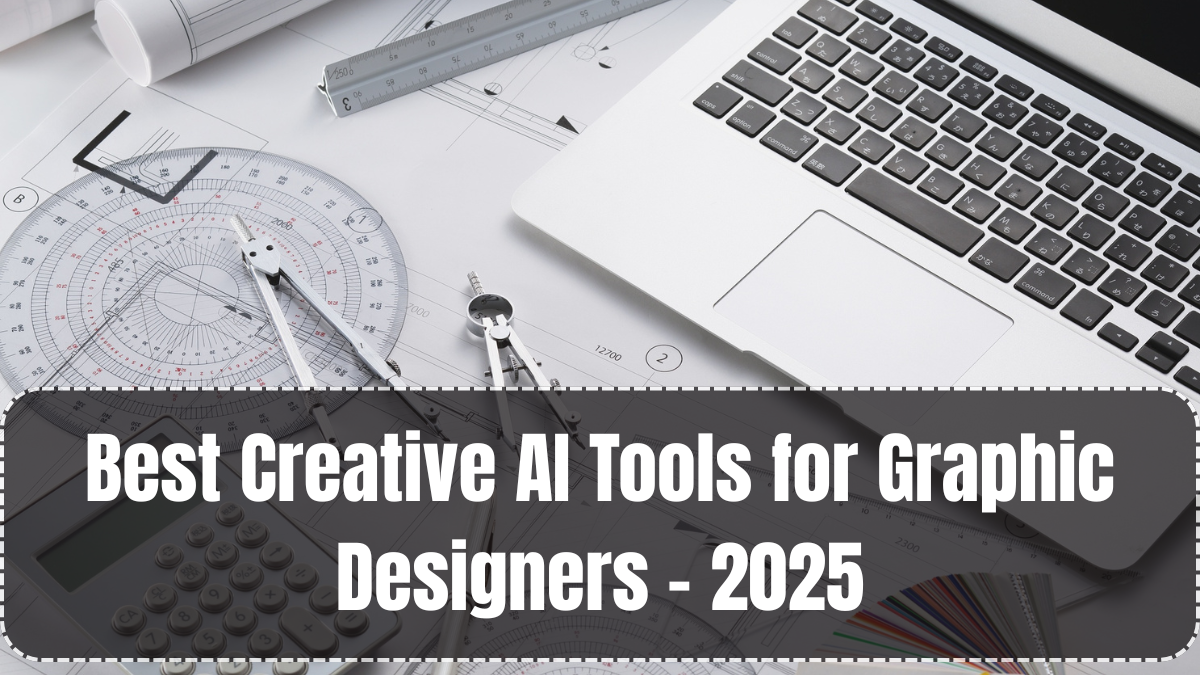 Best Creative AI Tools for Graphic Designers – 2025