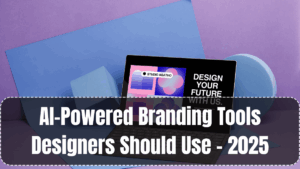 AI-Powered Branding Tools Designers Should Use – 2025