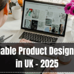 Sustainable Product Design Trends in UK – 2025