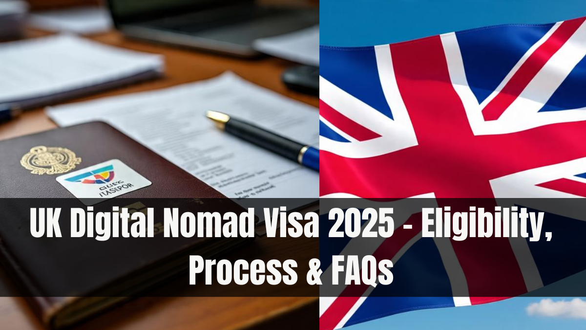 UK Digital Nomad Visa 2025 – Eligibility, Process & FAQs