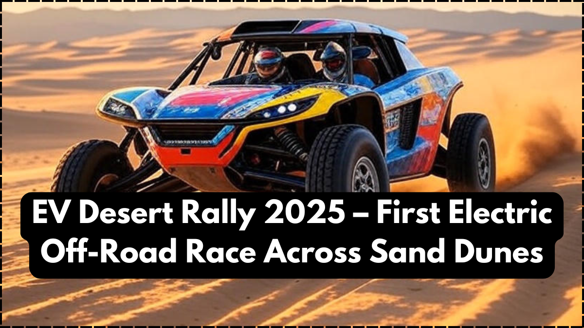 EV Desert Rally 2025 – First Electric Off-Road Race Across Sand Dunes