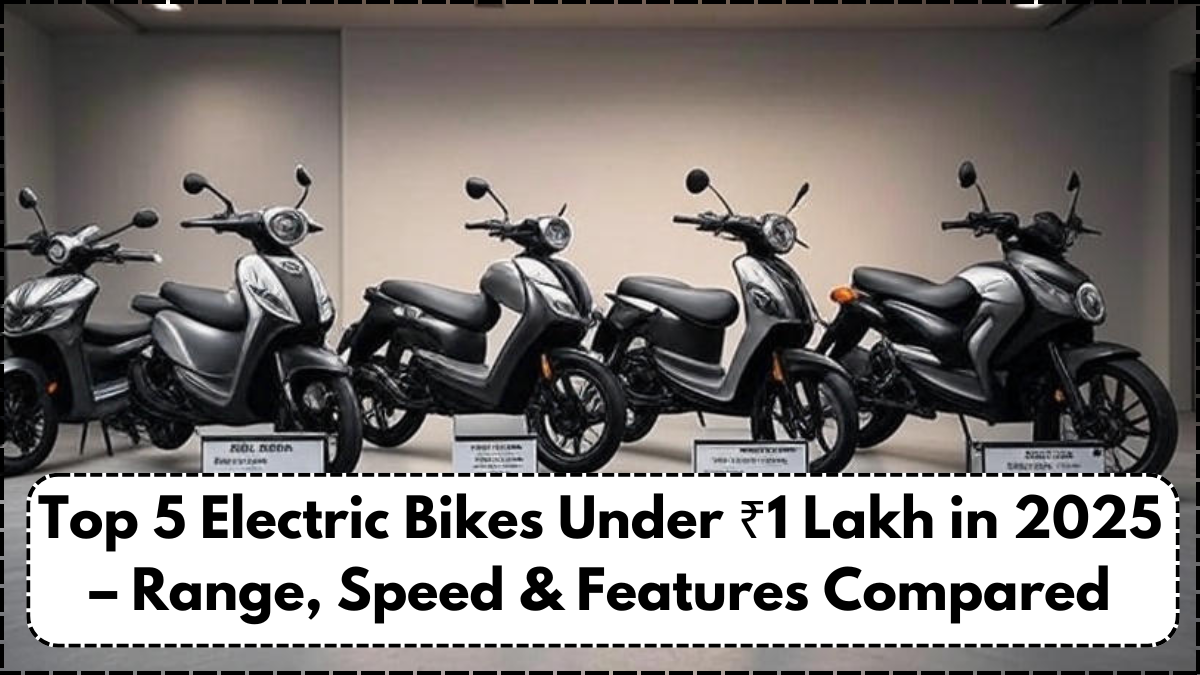Top 5 Electric Bikes Under ₹1 Lakh in 2025 – Range, Speed & Features Compared