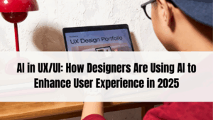 AI in UX/UI: How Designers Are Using AI to Enhance User Experience in 2025