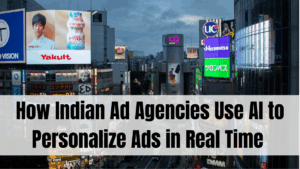 How Indian Ad Agencies Use AI to Personalize Ads in Real Time (2025 Update)