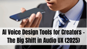 AI Voice Design Tools for Creators – The Big Shift in Audio UX (2025)