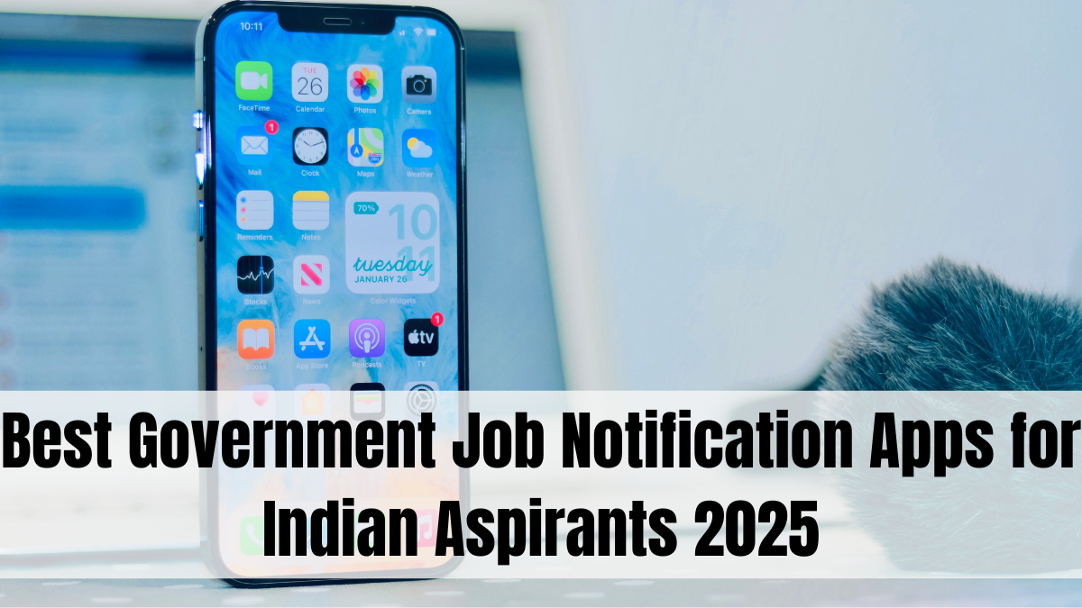 Best Government Job Notification Apps for Indian Aspirants 2025