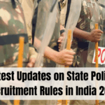 Latest Updates on State Police Recruitment Rules in India 2025