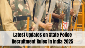 Latest Updates on State Police Recruitment Rules in India 2025