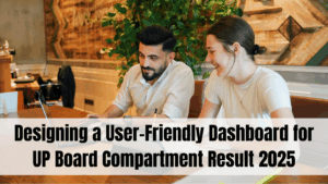 Designing a User-Friendly Dashboard for UP Board Compartment Result 2025