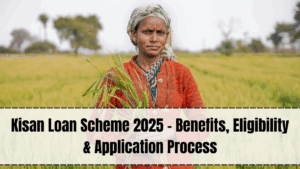 Kisan Loan Scheme 2025 – Benefits, Eligibility & Application Process