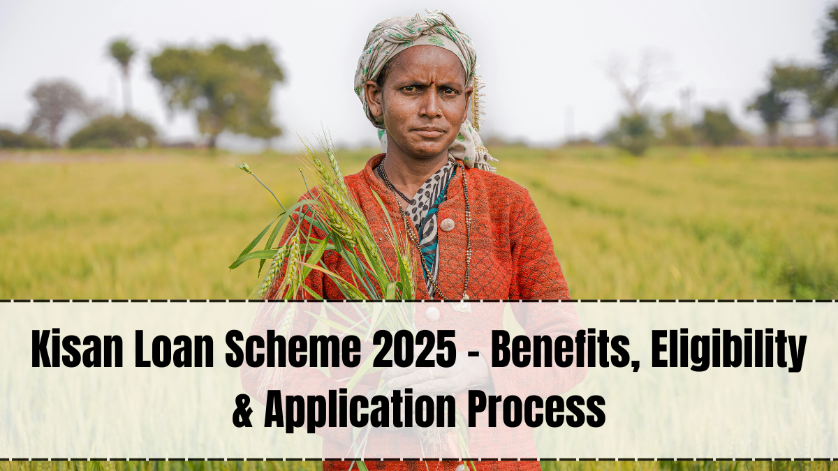 Kisan Loan Scheme 2025 – Benefits, Eligibility & Application Process