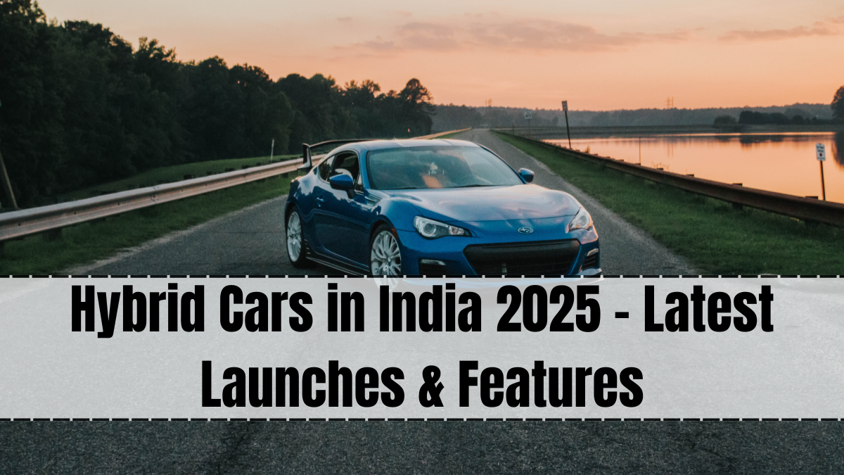 Hybrid Cars in India 2025 – Latest Launches & Features