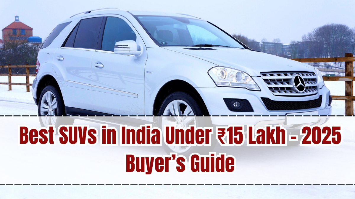 Best SUVs in India Under ₹15 Lakh – 2025 Buyer’s Guide