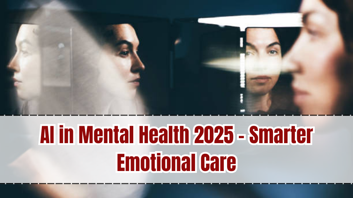AI in Mental Health 2025 – Smarter Emotional Care
