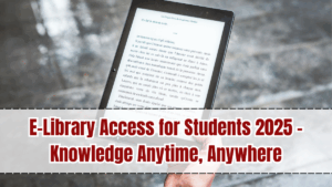 E-Library Access for Students 2025 – Knowledge Anytime, Anywhere