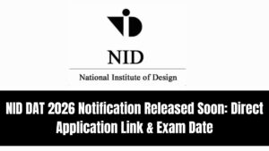 NID DAT 2026 Notification Released Soon: Direct Application Link & Exam Date @ admissions.nid.edu