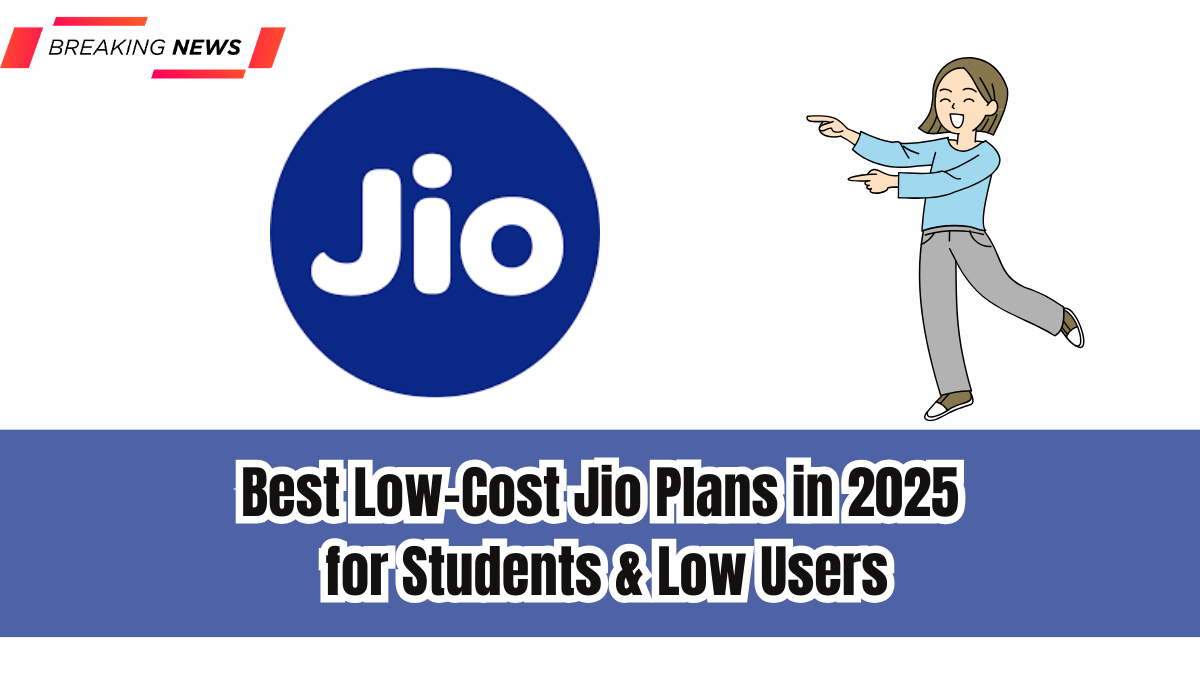 Best Low-Cost Jio Plans in 2025 for Students & Low Users