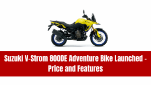 Suzuki V-Strom 800DE Adventure Bike Launched – Price and Features