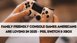 Family-Friendly Console Games Americans Are Loving in 2025 – PS5, Switch & Xbox
