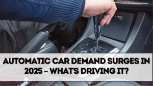 Automatic Car Demand Surges in 2025 – What’s Driving It?